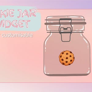 May include: A cartoon illustration of a cookie jar widget. The jar is clear with a metal clasp and contains a single chocolate chip cookie. Text above the jar reads "COOKIE JAR WIDGET" and "Fully customisable".