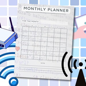 May include: A monthly planner with a grid layout for scheduling appointments and tasks. The planner has a white background with grey lines and the words "MONTHLY PLANNER" at the top. The planner is surrounded by a blue and white pattern of wifi symbols.