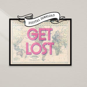 May include: A printable digital download of a vintage world map with the text "GET LOST" in pink letters.