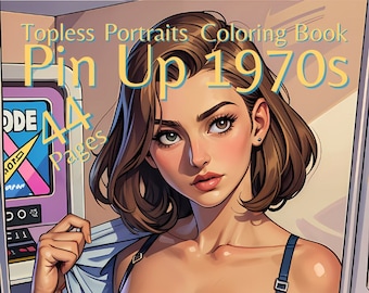 1970s Pin Up Coloring Book | Topless Vintage Portraits (Printable PDF)