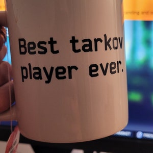 best tarkov player ever. best tarkov player ever mug, Escape From Tarkov, EFT, Escape from tarkov mug, Gamer mug, Mug for L, streamer mug