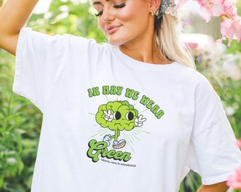Mental Health Awareness Shirt: In May We Wear Green Tee