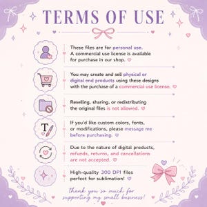 May include: A lilac-colored graphic with the text "TERMS OF USE" and a list of usage guidelines. The text includes information about personal and commercial use, resale restrictions, and refund policies. Decorative elements include hearts and bows.