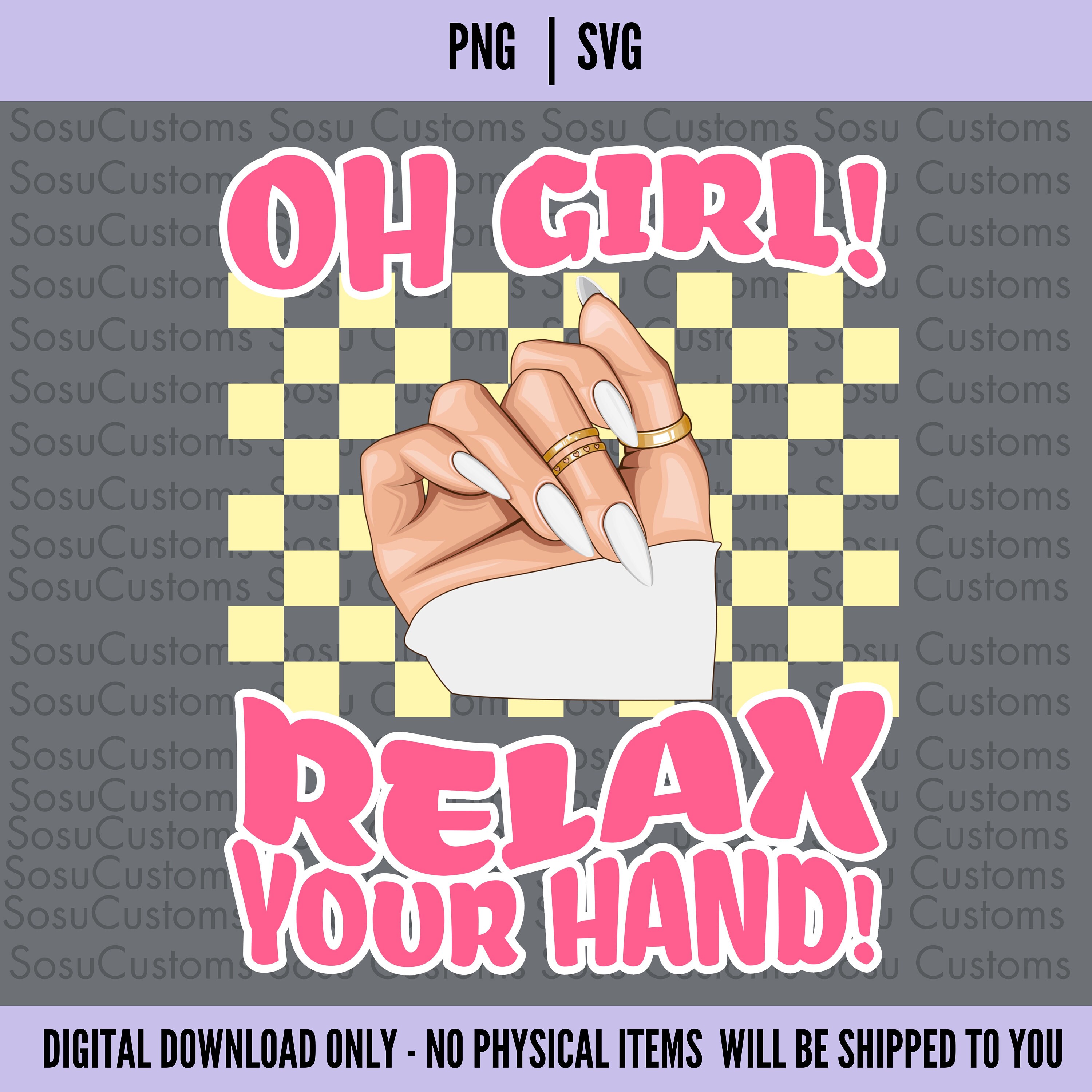Oh Girl Relax Your Hand Png, Nail Tech Png Graphic Design, Nail Tech Svg  Sublimation Design, Nail Technician Digital Download - Etsy