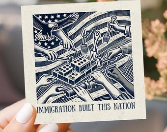 Sticker Immigration Built This Nation: Pro Immigrant Sticker | Single & Bundle 7 sizes