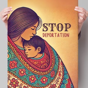 Cartel de madre latina que dice "Alto a la deportación" e hija, arte activista en defensa de los refugiados, impresión de apoyo a los inmigrantes, arte mural liberal en defensa de los derechos de los niños