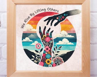 Helping Hands Printable Wall Art: We Rise Lifting Others Digital Print | Instant Digital Download