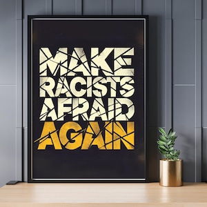 Make Racists Afraid Again Poster, Bold Typography Anti Racism Print, Social Justice Art, Civil Rights Resistance Legal Printable Wall Art