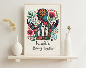 Families Belong Together Art Print: Pro-Immigration Floral Poster | Framed & Unframed 8x10 - 36x48