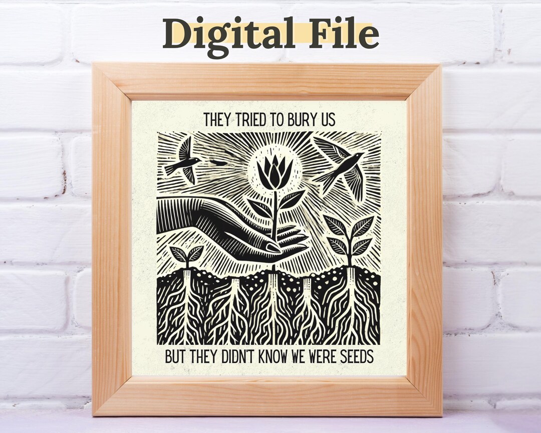 They Tried to Bury Us Seeds Digital Download, Mexican Proverb