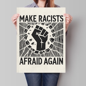 Make Racists Afraid Again Poster, Black White Raised Fist Protest Art Print, Social Justice Human Rights Wall Art, Anti Racism Printable