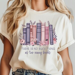 Bookworm Tshirt, Floral Book Sweatshirt, Reading Teacher T-shirt, Bookworm Sweater, Teacher Tee, Book Lover Gift, Never Too Many Books Shirt