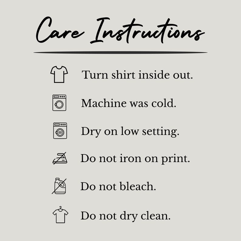 May include: A beige graphic with the words "Care Instructions" in a cursive font. Below, instructions include turning the shirt inside out, washing in cold water, drying on low, and avoiding ironing, bleach, and dry cleaning.