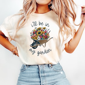 Gardening Shirt, In My Garden T-Shirt, Comfort Colors Garden Tshirt, Gardener Gift Idea, Mother&#39;s Day Gift, Gardening Lover, Plant Lover