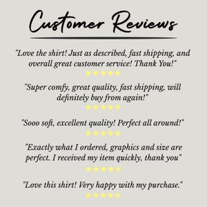 May include: A light beige background with the words "Customer Reviews" in a cursive font. Below are customer testimonials with five-star ratings, praising the shirt's quality, comfort, and service. The reviews highlight the shirt's accurate description and fast shipping.