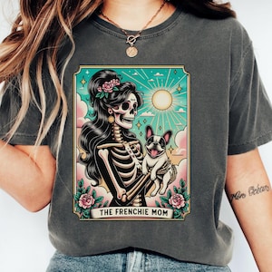 French Bulldog Shirt, Frenchie Dog Mom Tarot Card T-shirt, Comfort Colors® French Bulldog Skeleton Tee, Frenchie Dog Tee, Bulldog Mom Shirt