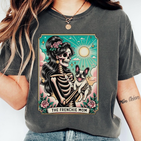 French Bulldog Shirt, Frenchie Dog Mom Tarot Card T-shirt, Comfort Colors® French Bulldog Skeleton Tee, Frenchie Dog Tee, Bulldog Mom Shirt