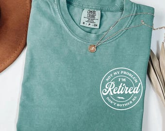 Funny Retirement Shirt, Comfort Colors Retired Shirt, Retirement Gifts for Women, Retirement Gift For Dad, Teacher Retirement, Grandpa Shirt