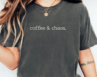 Comfort kleuren koffieshirt, koffie- en chaos-T-shirt, T-shirt koffieliefhebber, grappig koffieshirt, cadeau voor Moederdag, T-shirt koffieliefhebber