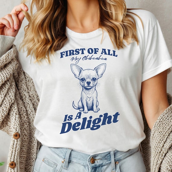 Chihuahua Shirt, Funny Chihuahua Tee, Dog Mom T-Shirt, Gift for Chihuahua Owner, Chihuahua Tshirt, Gift For Chihuahua Lover, Dog Person