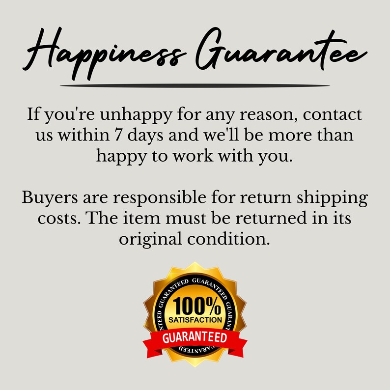 May include: Image with the text "Happiness Guarantee" in a script font. Below, it states a satisfaction policy, and a gold seal with "100% Satisfaction Guaranteed" in red.