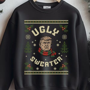 Ugly Christmas Sweater, Funny Christmas Sweatshirt, Ugly Trump Sweatshirt, Christmas Party Sweatshirt, Funny Holiday Party Pullover