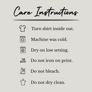 May include: A beige graphic with the words "Care Instructions" in a cursive font. Below, instructions include turning the shirt inside out, washing in cold water, drying on low, and avoiding ironing, bleach, and dry cleaning.