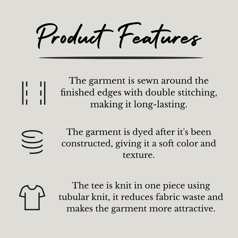 May include: An informational graphic titled Product Features with three icons. The text describes double stitching on finished edges, garment dyeing for soft color and texture, and a tubular knit construction for the t-shirt to reduce fabric waste.