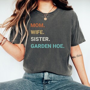 Comfort Colors Gardening Shirt, Garden Hoe Shirt, Funny Plant Lover Gift, Funny Gardening T-Shirt, Plant Mom Shirt, Gardening Gift for Wife