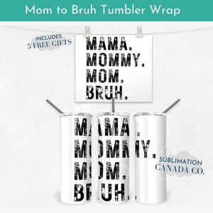 Mama Mommy Mom Bruh Wrap 20 Oz Png Mom to Bruh 20 Oz Tumbler Wrap Design Digital Somente Dia das Mães Tumbler Wrap Funny Mom Png Wrap Download