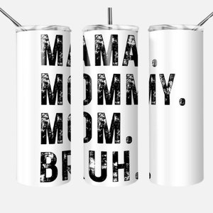 Mamá Mami Mamá Bruh Wrap 20 Oz Png Mamá a Bruh 20 Oz Tumbler Wrap Diseño Digital Sólo Día de las Madres Tumbler Wrap Funny Mom Png Wrap Descargar