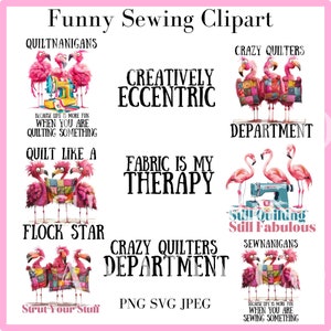 May include: A digital download of 10 funny sewing-themed designs featuring pink flamingos, sewing machines, and text such as "Quilt Like a Flock Star" and "Fabric is My Therapy".