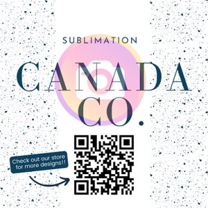 May include: A white background with black speckles. A pink, yellow, and white circle with a camera icon in the center. The text "SUBLIMATION" is above the circle. The text "CANADA CO." is inside the circle. A black and white QR code is below the circle. The text "Check out our store for more designs!!" is in a white box with a black border and an arrow pointing to the QR code.