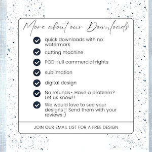 May include: A list of benefits for downloading digital designs, including quick downloads, commercial rights, and sublimation. The text also states "Join our email list for a free design."