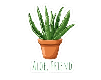 Aloe Friend I Aloe Sticker I Houseplant Sticker I Cute Plants I Succulent Sticker I Plant Sticker I Water, Scratch, and UV Resistant Decal