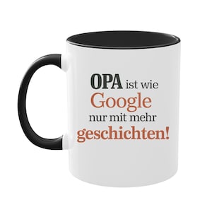 Opa Tasse mit Spruch lustig - Geschenk Opa ist wie Google nur mit mehr geschichten, Großeltern Geschenk - Großvater Kaffeetasse