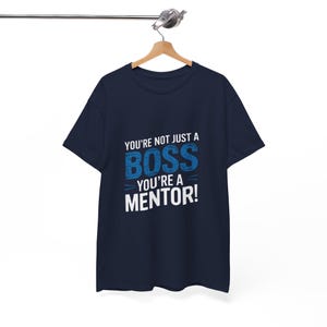 Boss Day 2025 T-shirt - Boss Appreciation Tee - You&#39;re Not Just a Boss, You&#39;re a Mentor - Perfect Boss Day Present