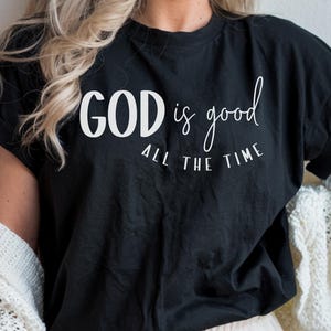 Comfort Colors® God is Good All The Time Shirt, Christian Tshirt, Church Group Shirts, Christian Shirts, Religious Shirt, Christian Gift