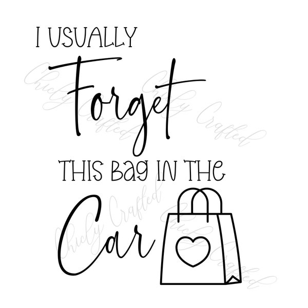 SVG PNG I Usually Forget This Bag in the Car Digital Files Cute Tote Bag Image