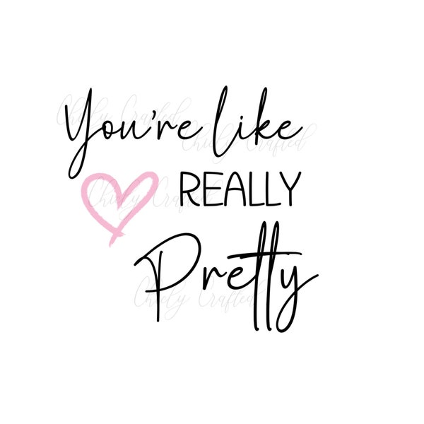 SVG PNG You're Like Really Pretty Mean Girls Cute SVG Cut Image Digital File