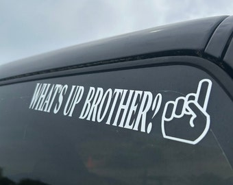 WHAT'S UP BROTHER?