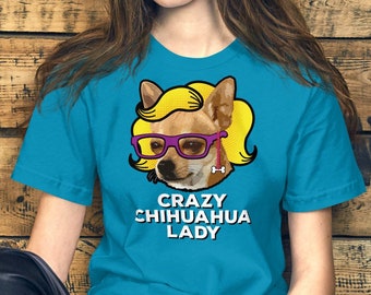 Funny Chihuahua Dog Mom T-Shirt | Crazy Chihuahua Lady