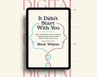 It Didn't Start with You: How Inherited Family Trauma Shapes Who We Are and How to End the Cycle by Mark Wolynn (Premium Digital Copy)