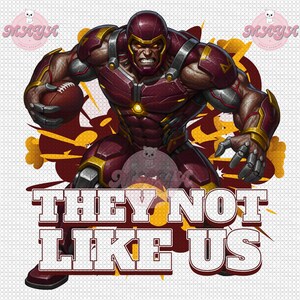 May include: Digital illustration of a muscular figure in maroon and gold armour, holding a football. The figure is crouched with an aggressive expression. The text "THEY NOT LIKE US" is displayed in bold, white letters with a maroon outline.