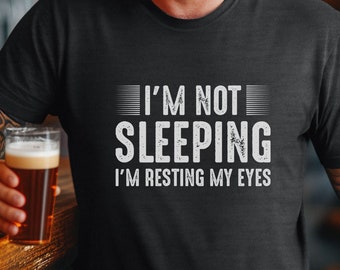 I'm not sleeping - I'm resting my eyes, Funny Dad Shirt, Father’s Day Gift, Gift for Dad, Father’s Day Shirt, Funny Dad Gift