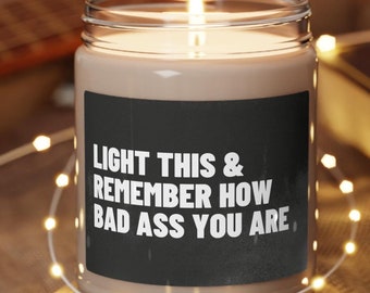 Light this and remember how bad ass you are | Best friend candle gift teenage girl gift for best friend female going away gift for friend