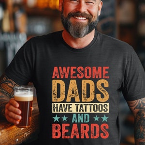 Awesome Dads have Tats and Beards, Funny Dad Shirt, Father’s Day Gift, Gift for Dad, Cool Dad Shirt, Father’s Day Shirt, Funny Dad Gift