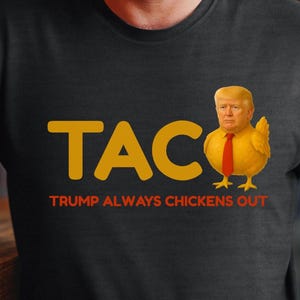 TACO Trump | Make Taco Tuesday Great Again Donald Trump Taco T-Shirt Trump Always Chickens Out Let&#39;s Go TACO Funny T-Shirt Anti Trump
