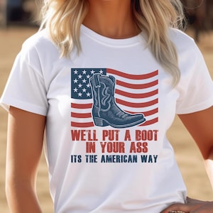 We&#39;ll Put A Boot In Your Ass Tshirt | Toby Keith 4th of July Country Music Tank America Country Music Lovers shirt Red White and Blue Vets