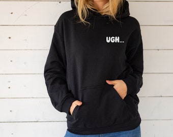 UGH... Sweatshirt - Funny Introvert Gift / Gift for Friend / Cute Graphic Hoodie / Funny Graphic Sweatshirt / Introverted Gift